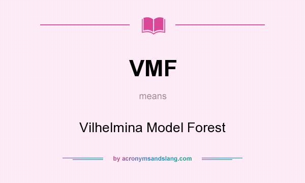 What does VMF mean? It stands for Vilhelmina Model Forest
