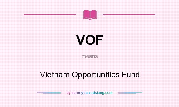 What does VOF mean? It stands for Vietnam Opportunities Fund