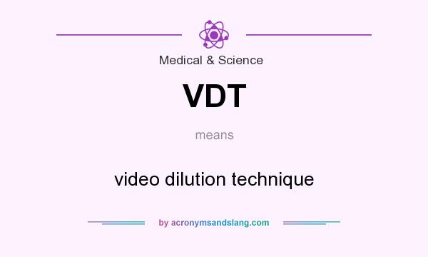 What does VDT mean? It stands for video dilution technique