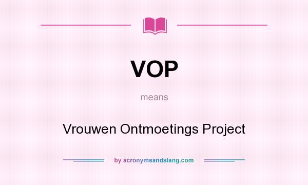 What does VOP mean? It stands for Vrouwen Ontmoetings Project