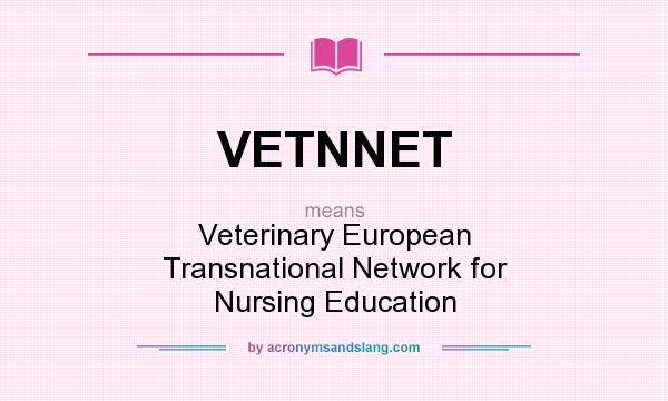 What does VETNNET mean? It stands for Veterinary European Transnational Network for Nursing Education