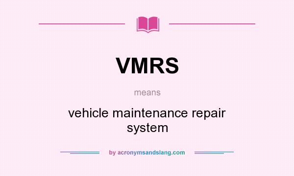What does VMRS mean? It stands for vehicle maintenance repair system
