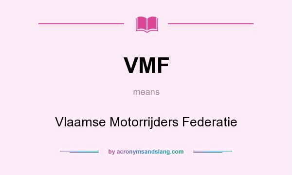 What does VMF mean? It stands for Vlaamse Motorrijders Federatie