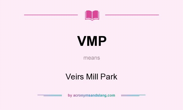 What does VMP mean? It stands for Veirs Mill Park
