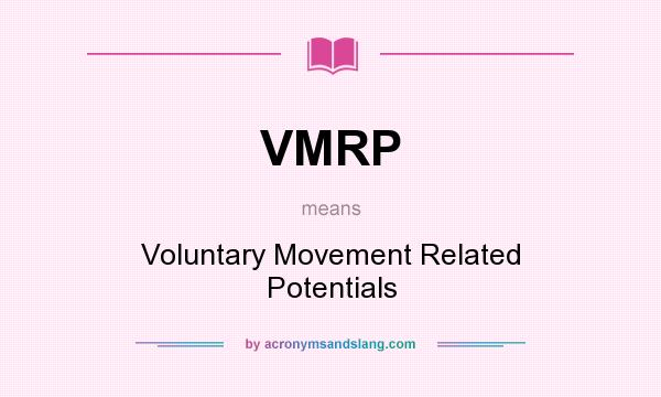 What does VMRP mean? It stands for Voluntary Movement Related Potentials