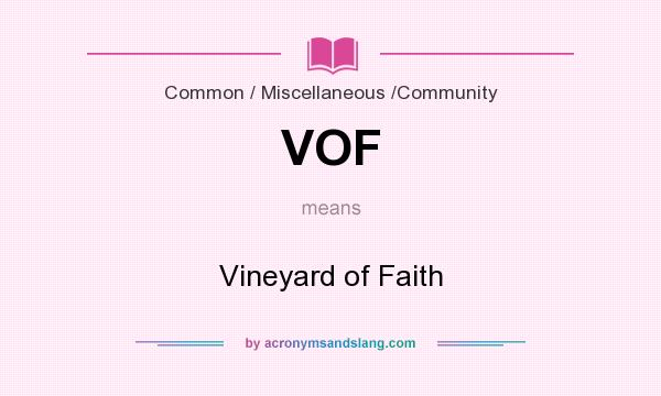 What does VOF mean? It stands for Vineyard of Faith