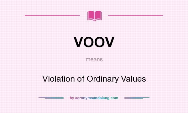 What does VOOV mean? It stands for Violation of Ordinary Values