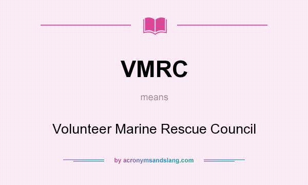 What does VMRC mean? It stands for Volunteer Marine Rescue Council