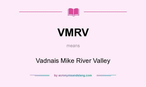 What does VMRV mean? It stands for Vadnais Mike River Valley