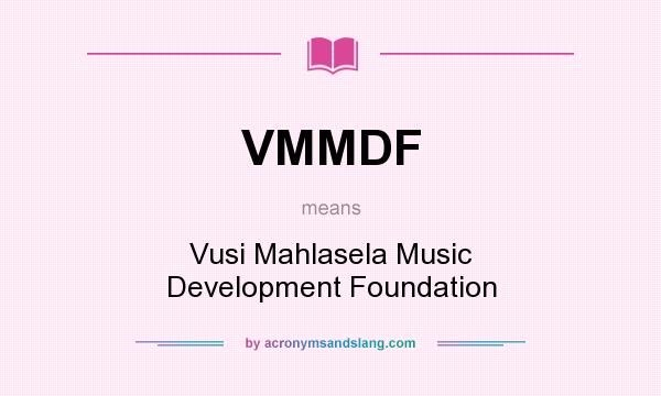 What does VMMDF mean? It stands for Vusi Mahlasela Music Development Foundation