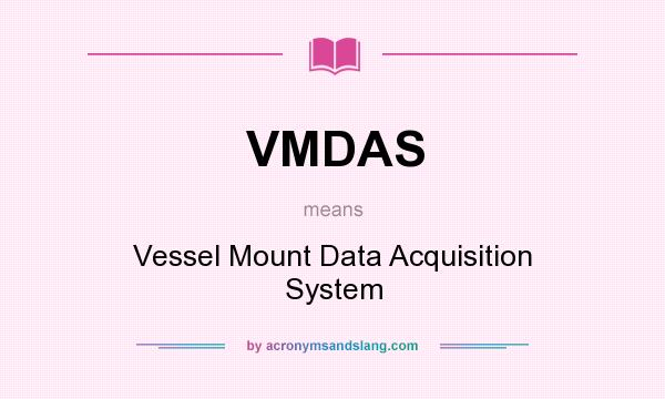 What does VMDAS mean? It stands for Vessel Mount Data Acquisition System