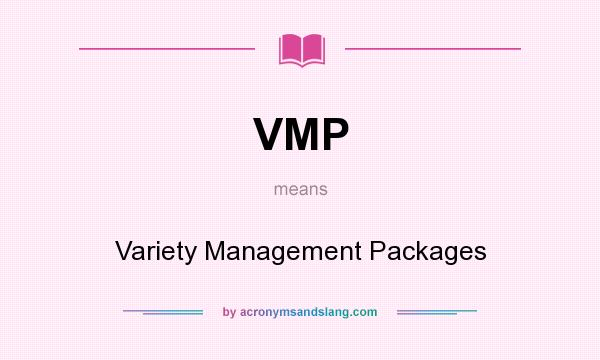 What does VMP mean? It stands for Variety Management Packages