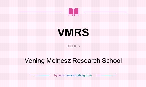 What does VMRS mean? It stands for Vening Meinesz Research School