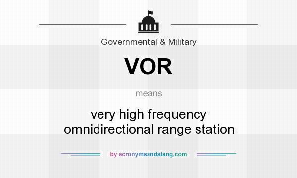 What does VOR mean? It stands for very high frequency omnidirectional range station