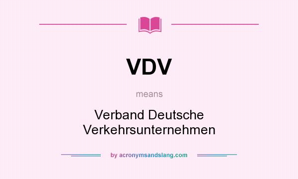 What does VDV mean? It stands for Verband Deutsche Verkehrsunternehmen