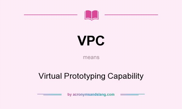 What does VPC mean? It stands for Virtual Prototyping Capability