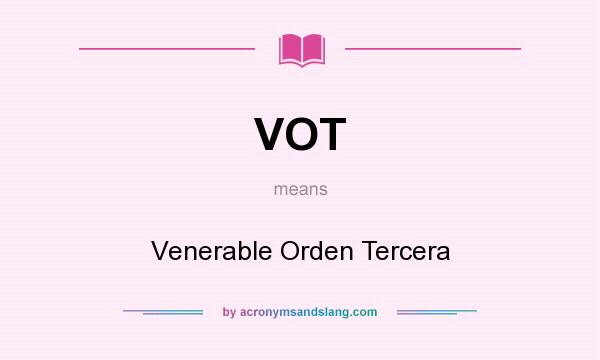 What does VOT mean? It stands for Venerable Orden Tercera