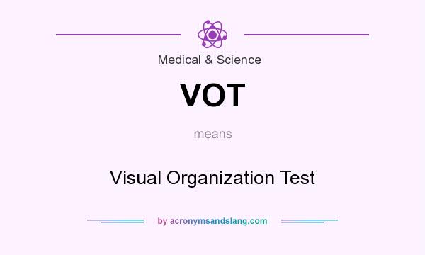 What does VOT mean? It stands for Visual Organization Test