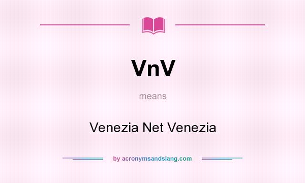 What does VnV mean? It stands for Venezia Net Venezia