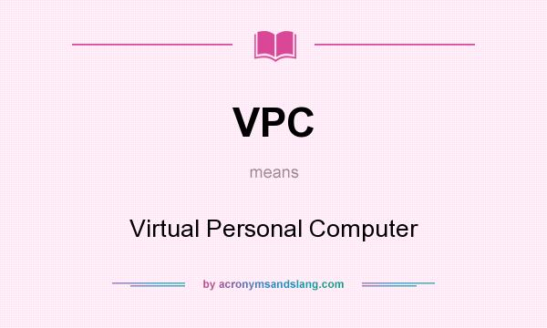 What does VPC mean? It stands for Virtual Personal Computer
