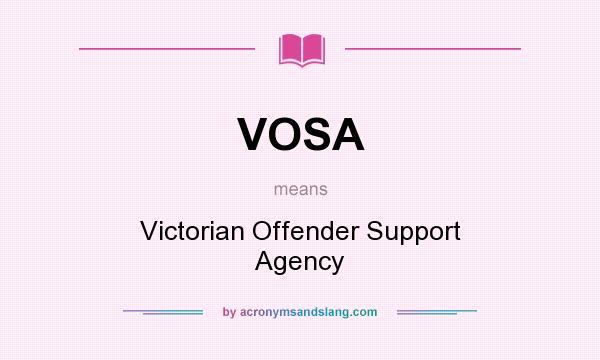 What does VOSA mean? It stands for Victorian Offender Support Agency