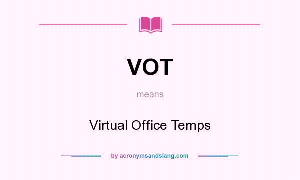 What does VOT mean? It stands for Virtual Office Temps