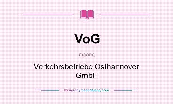 What does VoG mean? It stands for Verkehrsbetriebe Osthannover GmbH