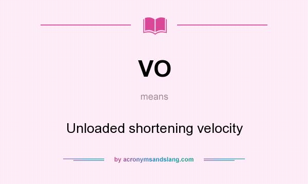 What does VO mean? It stands for Unloaded shortening velocity
