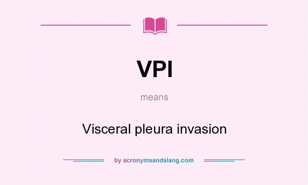 What does VPI mean? It stands for Visceral pleura invasion