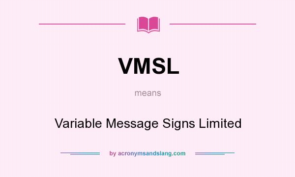 What does VMSL mean? It stands for Variable Message Signs Limited