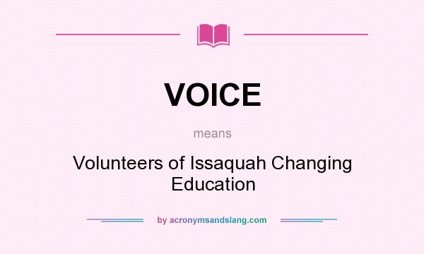 What does VOICE mean? It stands for Volunteers of Issaquah Changing Education
