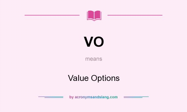 What does VO mean? It stands for Value Options