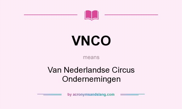 What does VNCO mean? It stands for Van Nederlandse Circus Ondernemingen