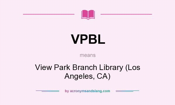 What does VPBL mean? It stands for View Park Branch Library (Los Angeles, CA)