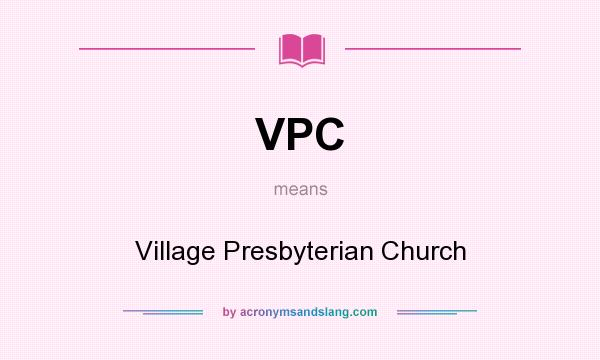 What does VPC mean? It stands for Village Presbyterian Church