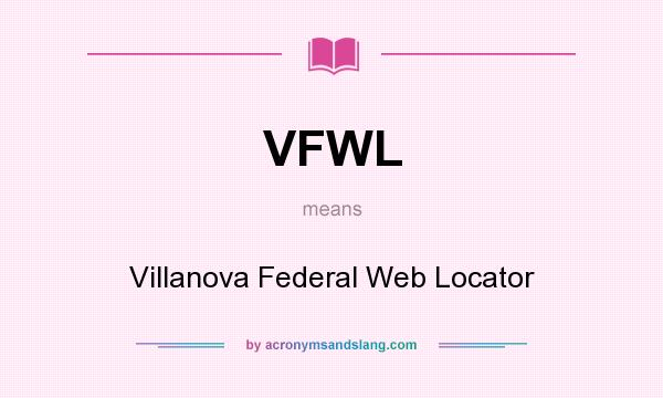 What does VFWL mean? It stands for Villanova Federal Web Locator