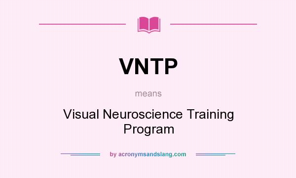 What does VNTP mean? It stands for Visual Neuroscience Training Program