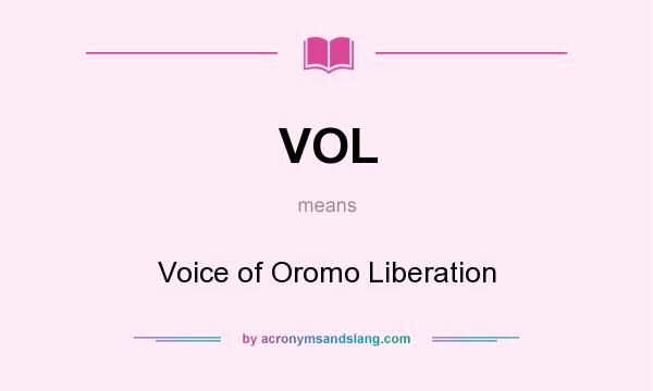 What does VOL mean? It stands for Voice of Oromo Liberation