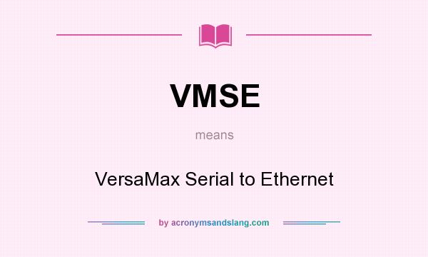 What does VMSE mean? It stands for VersaMax Serial to Ethernet