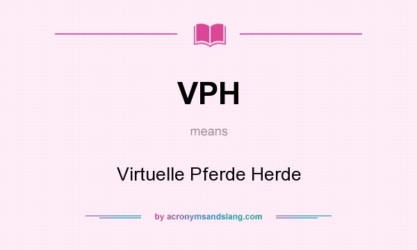 What does VPH mean? It stands for Virtuelle Pferde Herde
