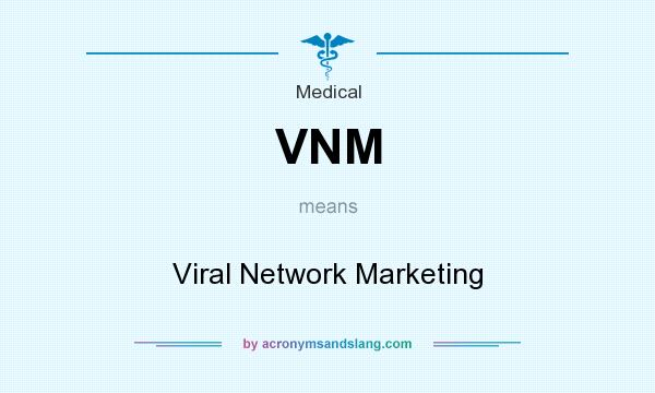 What does VNM mean? It stands for Viral Network Marketing
