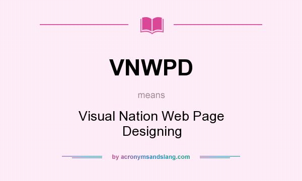 What does VNWPD mean? It stands for Visual Nation Web Page Designing