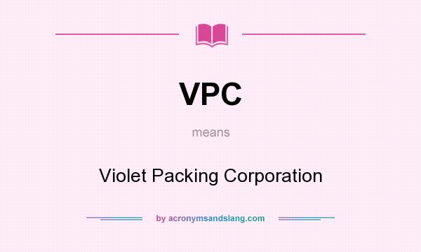 What does VPC mean? It stands for Violet Packing Corporation