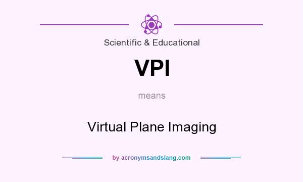 What does VPI mean? It stands for Virtual Plane Imaging