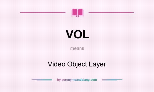 What does VOL mean? It stands for Video Object Layer