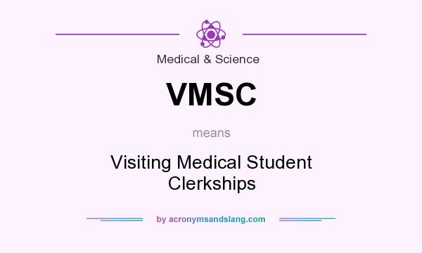 What does VMSC mean? It stands for Visiting Medical Student Clerkships