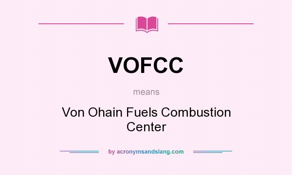 What does VOFCC mean? It stands for Von Ohain Fuels Combustion Center