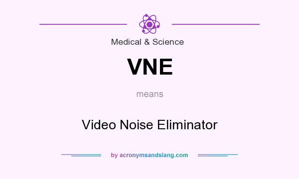 What does VNE mean? It stands for Video Noise Eliminator