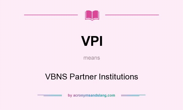 What does VPI mean? It stands for VBNS Partner Institutions