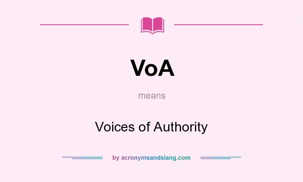 What does VoA mean? It stands for Voices of Authority